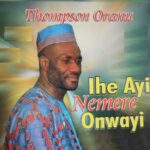 Thompson Oranu – Nani Gi Bu Onye Mnwere featured image Thompson Oranu – Nani Gi Bu Onye Mnwere – Thompson Oranu Adanma Ribe Ihe