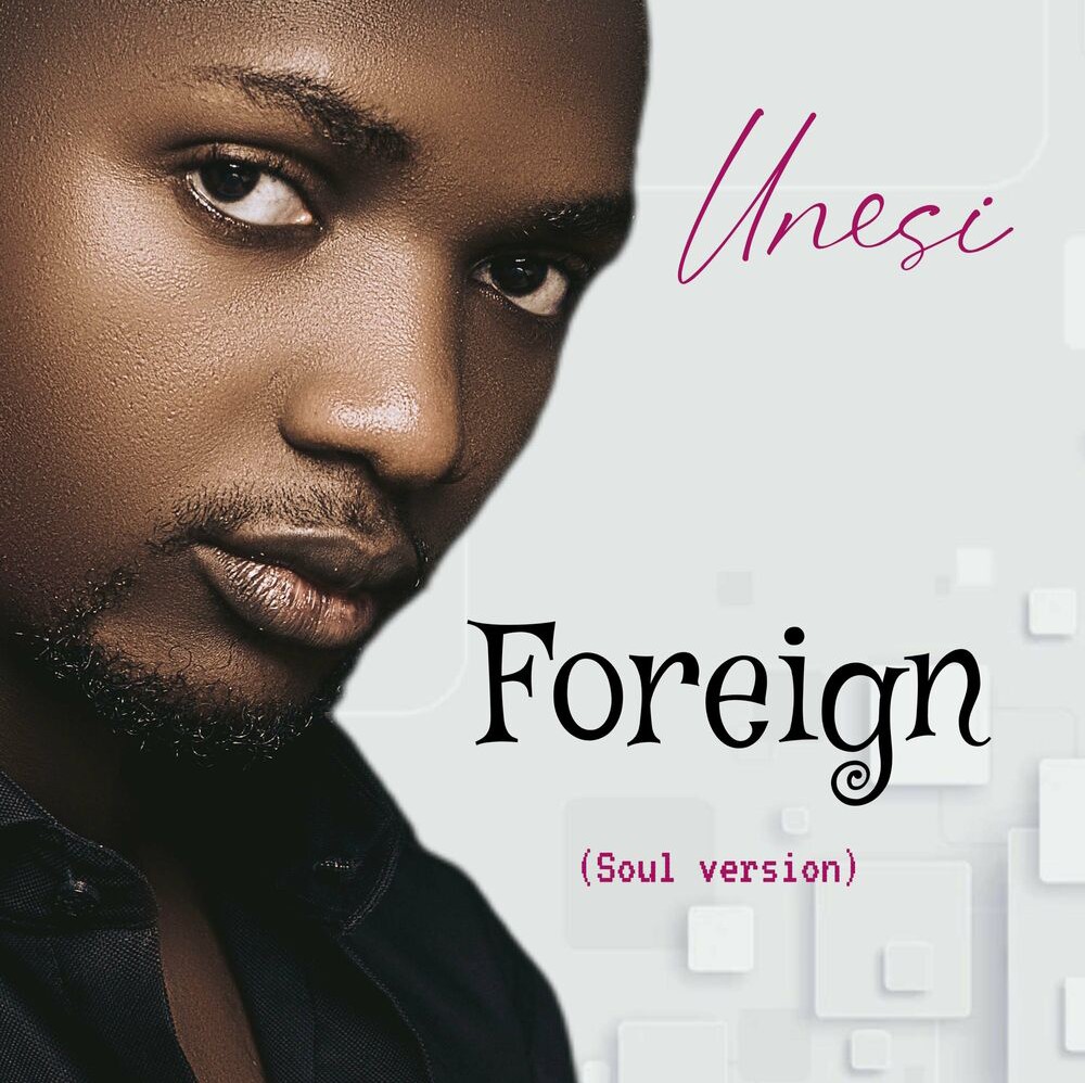 Unesi – Foreign (Soul Version) featured image Unesi – Foreign (Soul Version) – UNESI Foreign Soul Version