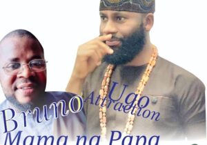 Ugo Attraction – Mama Na Papa – Ugo Attraction Mama Na Papa
