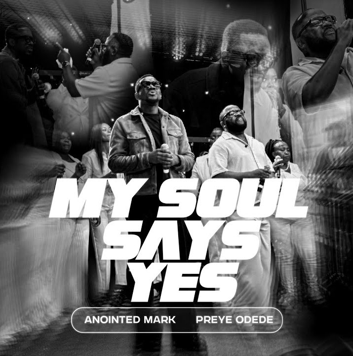 Anointed Mark – My Soul Says Yes Ft. Preye Odede featured image Anointed Mark – My Soul Says Yes Ft. Preye Odede – 1000000472