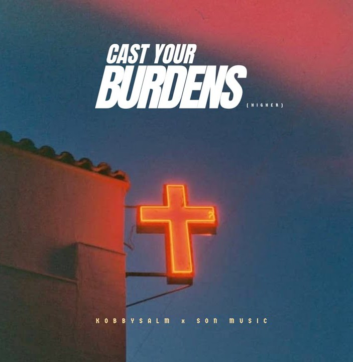 Kobbysalm – Cast Your Burdens (Higher) Ft. SON Music &ndash; 1000000473