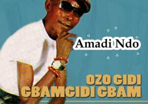 Amadi Ndo – Amadi Eriela Ihe Ekwe Onu – Amadi Ndo Amadi Eriela Ihe Ekwe Onu