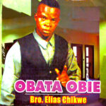 Bro. Elias Chikwe – Obata Obie featured image Bro. Elias Chikwe – Obata Obie – Bro Elias Chikwe Obata Obie