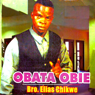 Bro. Elias Chikwe – Ekworo N'anya Ukwu featured image Bro. Elias Chikwe – Ekworo N'anya Ukwu – Bro Elias Chikwe Obata Obie