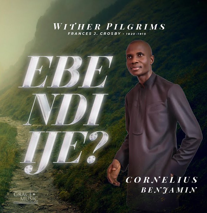 Cornelius Benjamin – Ebe Ndi Ije Wither Pilgrims featured image Cornelius Benjamin – Ebe Ndi Ije Wither Pilgrims – Cornelius Benjamin–Ebe Ndi Ije Wither Pilgrims