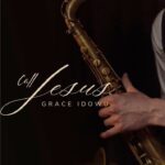 Grace Idowu – Call Jesus featured image Grace Idowu – Call Jesus – Grace Idowu–Call Jesus