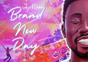JayMikee – Brand New Day featured image JayMikee – Brand New Day – Jaymikee Brand New Day