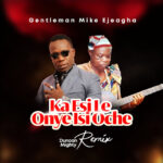 Mike Ejeagha – Ka Esi Le Onye Isi Oche (Duncan Mighty Remix) ft. Duncan Mighty featured image Mike Ejeagha – Ka Esi Le Onye Isi Oche (Duncan Mighty Remix) ft. Duncan Mighty – Mike Ejeagha Ka Esi Le Onye Isi Oche Duncan Mighty Remix