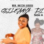 Min. Nkechi Abugu – Onye Ebere featured image Min. Nkechi Abugu – Onye Ebere – Min. Nkechi Abugu–Olileanya EP