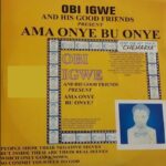 Obi Igwe And The Good Friends – Achorom Kam Yie Jisos featured image Obi Igwe And The Good Friends – Achorom Kam Yie Jisos – Obi Igwe And The Good Friends Ama Onye Bu Onye