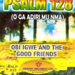 Obi Igwe And The Good Friends – Onuzo Mehe featured image Obi Igwe And The Good Friends – Onuzo Mehe – Obi Igwe And The Good Friends Psalm 128 O Ga Adiri Mu Nma