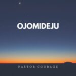 Pastor Courage – Ojomideju featured image Pastor Courage – Ojomideju – Pastor Courage Ojomideju