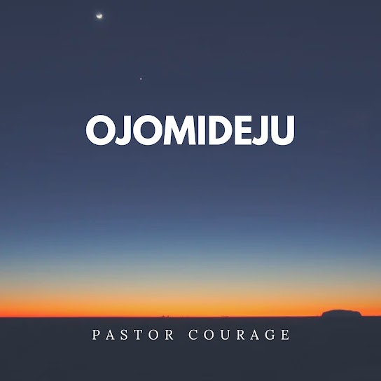 Pastor Courage – Ojomideju featured image Pastor Courage – Ojomideju – Pastor Courage Ojomideju