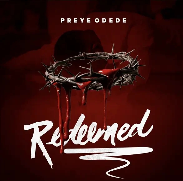 Preye Odede – Redeemed featured image Preye Odede – Redeemed – Preye Odede Redeemed