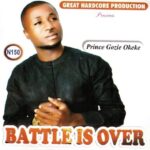 Prince Gozie Okeke – Battle Is Over Pt. 1 featured image Prince Gozie Okeke – Battle Is Over Pt. 1 – Prince Gozie Okeke Battle Is Over