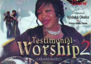 Princess Njideka Okeke – Testimonial Worship Pt. 1 Ft. Prince Gozie Okeke – Princess Njideka Okeke–Testimonial Worship Pt. 2 Ft. Prince Gozie Okeke