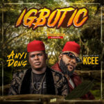 Anyidons – Igbotic ft. Kcee featured image Anyidons – Igbotic ft. Kcee – Anyidons Igbotic ft Kcee