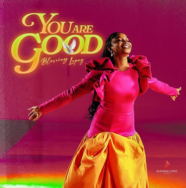 Blessing Lopez – You Are Good featured image Blessing Lopez – You Are Good – Blessing Lopez – You Are Good