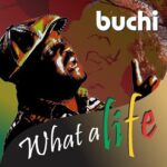 Buchi – What A Life featured image Buchi – What A Life – Buchi – What A Life Album