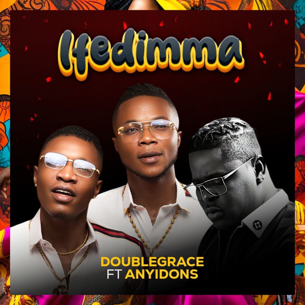 Doublegrace ft. Anyidons – Ifedimma &ndash; Doublegrace Ifedimma Ft. Anyidons