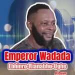 Emperor Wadada – Ebhinro-Rianabhu-Ughe featured image Emperor Wadada – Ebhinro-Rianabhu-Ughe – Emperor Wadada Ebhinro Rianabhu Ughe album