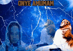 Eyezbebee – Onye Amumam &ndash; Eyezbebee Onye Amumam