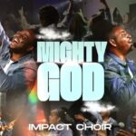 Impact Choir – Mighty God Ft. Foko & Dare David featured image Impact Choir – Mighty God Ft. Foko & Dare David – Impact Choir – Mighty God Ft. Foko Dare David