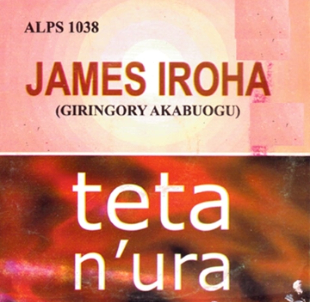 James Iroha (Giringory Akabuogu) - Teta N' Ura Medley featured image James Iroha (Giringory Akabuogu) - Teta N' Ura Medley – James Iroha Giringory Akabuogu teta nura