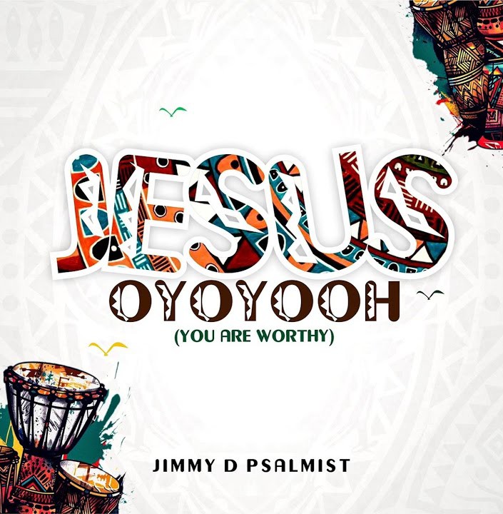Jimmy D Psalmist – Jesus Oyoyooh (You Are Worthy) featured image Jimmy D Psalmist – Jesus Oyoyooh (You Are Worthy) – Jimmy D Psalmist – Jesus Oyoyooh You Are Worthy