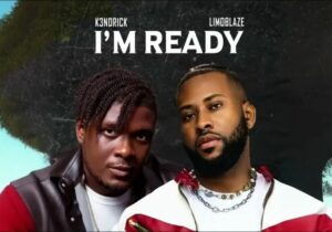 K3ndrick – I’m Ready Ft. Limoblaze – K3ndrick ft. Limoblaze Im Ready