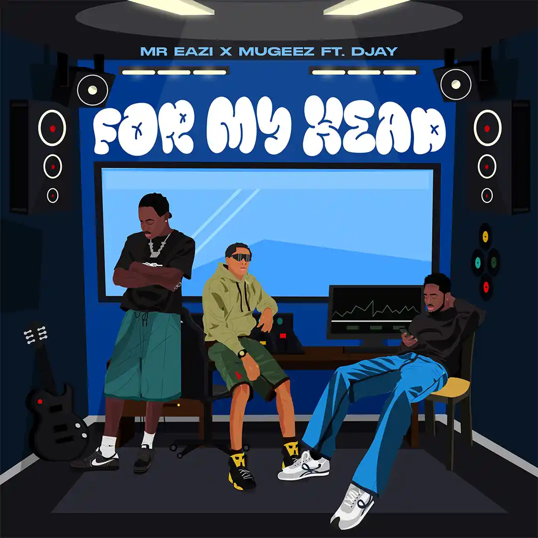 Mr Eazi – For My Head ft. Mugeez & D Jay featured image Mr Eazi – For My Head ft. Mugeez & D Jay – Mr Eazi For My Head ft Mugeez D Jay