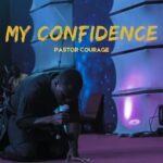 Pastor Courage – My Confidence featured image Pastor Courage – My Confidence – Pastor COURAGE My Confidence