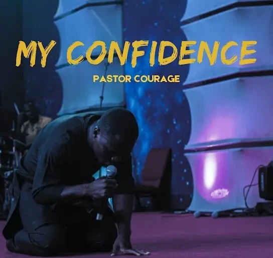Pastor Courage – My Confidence featured image Pastor Courage – My Confidence – Pastor COURAGE My Confidence