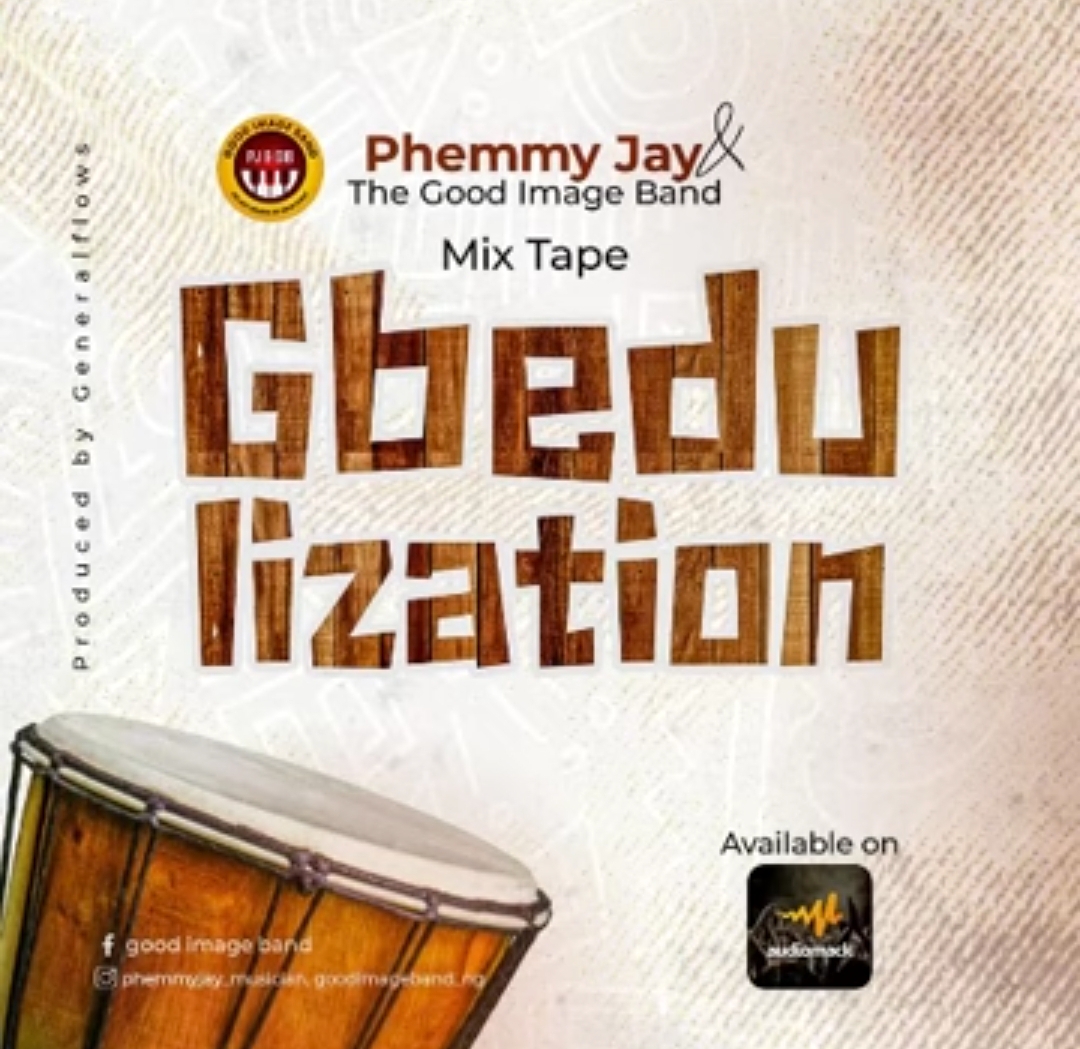 Phemmy Jay - Gbedulization Mixtape featured image Phemmy Jay - Gbedulization Mixtape – Phemmy Jay Gbedulization
