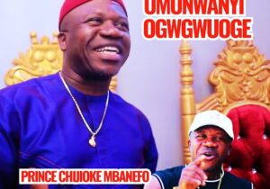 Prince Chijioke Mbanefo – Ogalanya Elugoanyi – Prince Chijioke Mbanefo Umunwanyi Ogwgwuoge 2