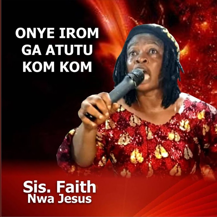 Sis. Faith Nwa Jesus – Onye Irom Ga Atutu Kom Kom featured image Sis. Faith Nwa Jesus – Onye Irom Ga Atutu Kom Kom – Sis. Faith Nwa Jesus – Onye Irom Ga Atutu Kom Kom