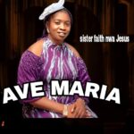 Sister Faith Nwa Jesus – Ave Maria featured image Sister Faith Nwa Jesus – Ave Maria – Sister Faith Nwa Jesus – Ave Maria