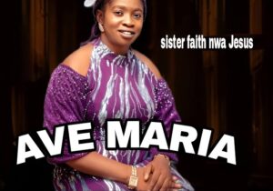 Sister Faith Nwa Jesus – Ave Maria featured image Sister Faith Nwa Jesus – Ave Maria – Sister Faith Nwa Jesus – Ave Maria