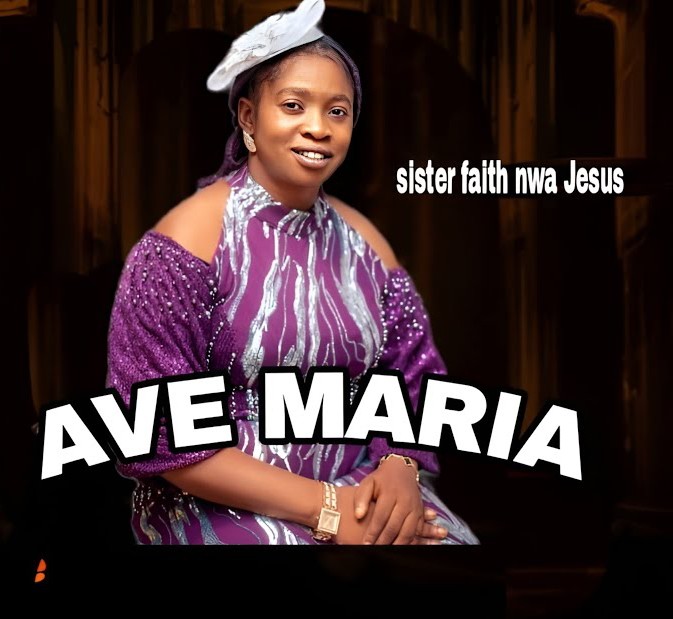 Sister Faith Nwa Jesus – Ave Maria &ndash; Sister Faith Nwa Jesus – Ave Maria