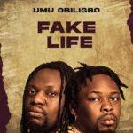 Umu Obiligbo – Fake Life featured image Umu Obiligbo – Fake Life – Umu Obiligbo Fake Life