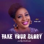 Apst. Vivian Jeff – Take Your Glory featured image Apst. Vivian Jeff – Take Your Glory – Apst Vivian jeff Take your Glory