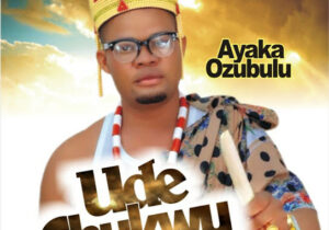 Ayaka Ozubulu – Udechukwu – Ayaka Ozubulu Udechukwu