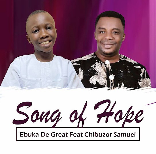 Ebuka D'Great – Song of Hope ft. Chibuzor Samuel featured image Ebuka D'Great – Song of Hope ft. Chibuzor Samuel – Ebuka De Great Song of Hope ft Chibuzor Samuel2