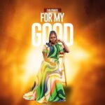 Eva Praise – For My Good featured image Eva Praise – For My Good – Eva Praise – For My Good