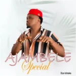 Eze Ichaka – Ajambele Special featured image Eze Ichaka – Ajambele Special – Eze Ichaka Ajambele Special 1