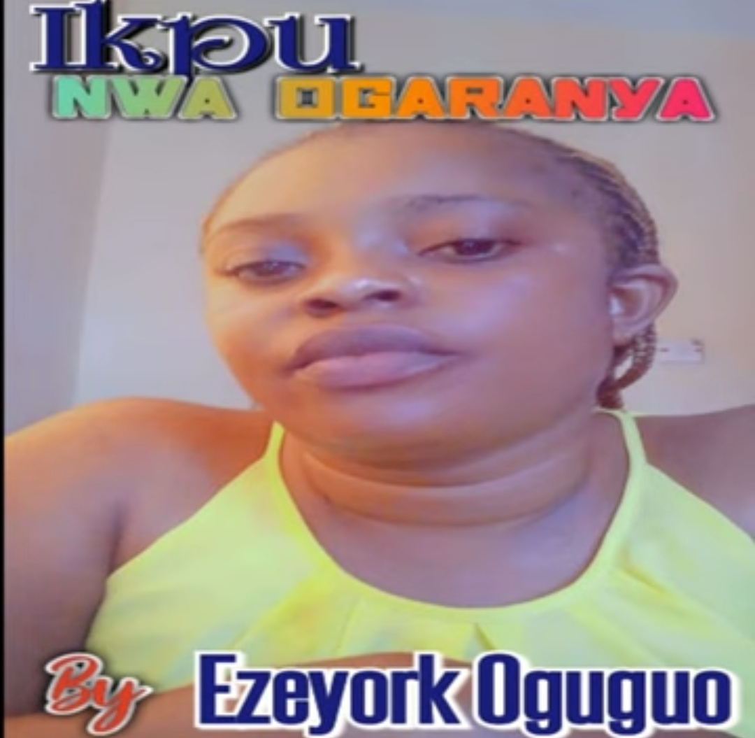 Ezeyork - Ikpu Nwa Ogaranya featured image Ezeyork - Ikpu Nwa Ogaranya – Eze York ikpu nwa ogaranya Soundwela