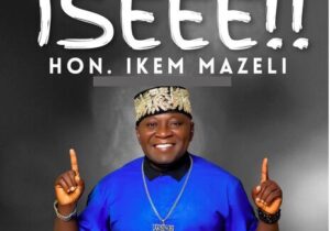 Ikem Mazeli - Okeosisi featured image Ikem Mazeli - Okeosisi – Hon Ikem Mazeli Iseee