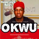 Nwaobilor Nwam - Okwu featured image Nwaobilor Nwam - Okwu – Nwaobilor Nwam Okwu