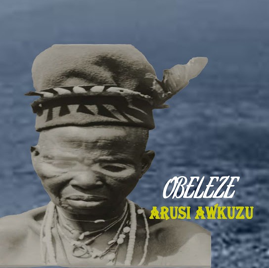 Obeleze – Arusi Awkuzu featured image Obeleze – Arusi Awkuzu – OBELEZE Arusi Awkuzu 1