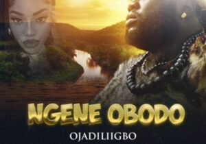 Ojadiligbo - Ngene Obodo featured image Ojadiligbo - Ngene Obodo – Ojadiligbo Ngene obodo